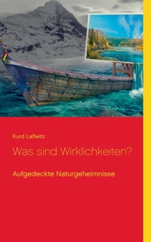 Paperback Was sind Wirklichkeiten?: Aufgedeckte Naturgeheimnisse [German] Book