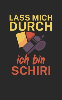 Lass mich durch ich bin Schiedsrichter: Fußball Notizbuch für Schiedsrichter mit Spruch. 120 Seiten Liniert. Perfektes Geschenk. (German Edition)