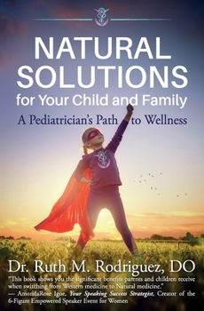 Paperback Natural Solutions for Your Child and Family: A Pediatrician's Path to Wellness Book