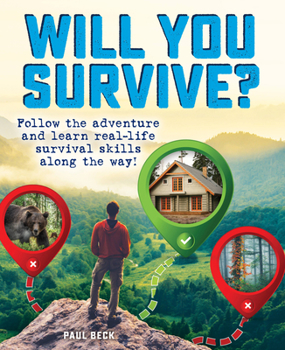 Paperback Will You Survive?: Follow the Adventure and Learn Real-Life Survival Skills Along the Way! Book