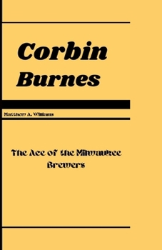 Corbin Burnes: The Ace of the Milwaukee Brewers