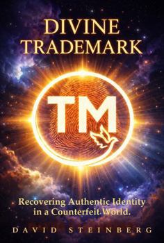 Divine Trademark: Recovering Authentic Identity in a Counterfeit World