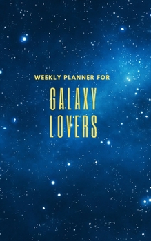 Paperback Weekly Planner for Galaxy Lovers: Handy 5 x 8 weekly planner for 2020. Notebook with to do list and space to add priorities. Idea Gift for family and Book