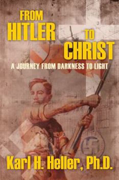 Paperback From Hitler to Christ: A Journey from Darkness to Light Book