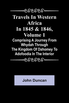 Paperback Travels in Western Africa in 1845 & 1846, Volume 1 comprising a journey from Whydah through the Kingdom of Dahomey to Adofoodia in the interior Book