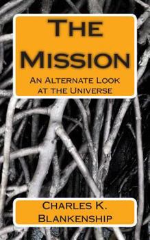 Paperback The Mission: An Alternate Look at the Universe Book
