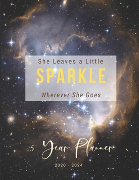 Paperback 2020-2024 Five Year Planner She Leaves A Little Sparkle Wherever She Goes: Monthly Goals Agenda Schedule Organizer; 60 Months Calendar; Appointment Di Book