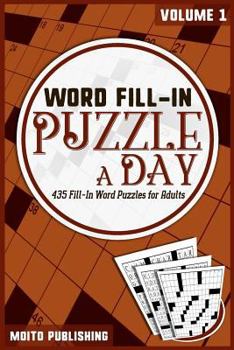 Paperback Word Fill-In Puzzle-A-Day: 365 Fill-In Word Puzzles for Adults Volume 1 Book