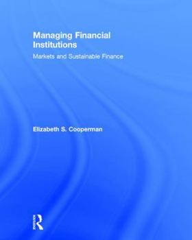 Hardcover Managing Financial Institutions: Markets and Sustainable Finance Book