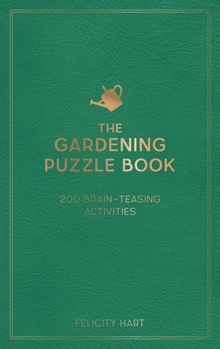 Hardcover The Gardening Puzzle Book: 200 Brain-Teasing Activities, from Crosswords to Quizzes Book
