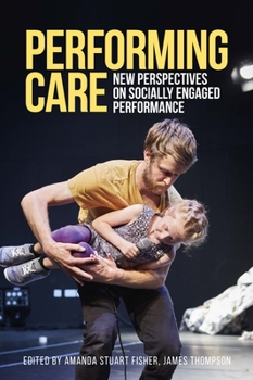 Paperback Performing Care: New Perspectives on Socially Engaged Performance Book