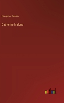 Catherine Malone (Classic Reprint)