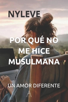 Paperback Por Qué No Me Hice Musulmana: Un Amor Diferente [Spanish] Book
