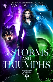 Of Storms and Triumphs (Thunderbird Academy) - Book #3 of the Thunderbird Academy