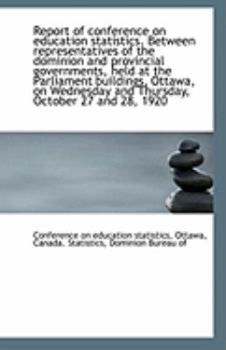 Paperback Report of Conference on Education Statistics. Between Representatives of the Dominion and Provincial Book