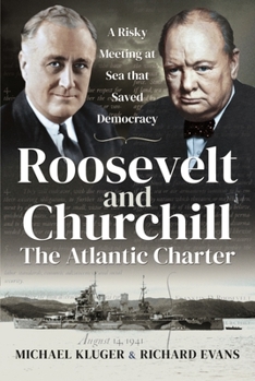 Paperback Roosevelt and Churchill the Atlantic Charter: A Risky Meeting at Sea That Saved Democracy Book