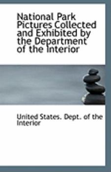 Paperback National Park Pictures Collected and Exhibited by the Department of the Interior Book