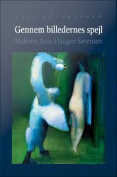 Digital Download Gennem Billedernes Spejl: Maleren Arne Haugen Sorensen [Danish] Book