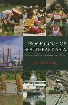 Hardcover The Sociology of Southeast Asia: Transformations in a Developing Region Book