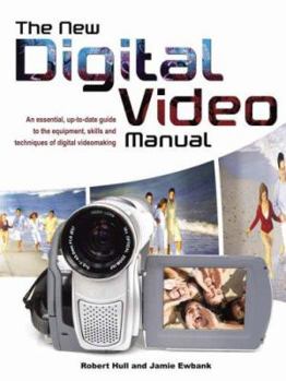 Paperback The New Digital Video Manual: An Essential, Up-To-Date Guide to the Equipment, Skills and Techniques of Digital Videomaking Book