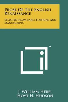 Prose of the English Renaissance Selected From Early Editions and Manuscripts
