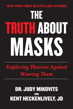 Paperback Truth about Masks: Exploring Theories Against Wearing Them Book