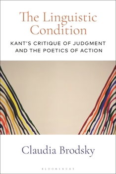 Paperback The Linguistic Condition: Kant's Critique of Judgment and the Poetics of Action Book