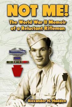 Paperback Not Me!: The World War II Memoir of a Reluctant Rifleman Book