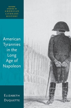 Hardcover American Tyrannies in the Long Age of Napoleon Book