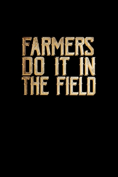 Paperback Farmers do it in the field: Food Journal - Track your Meals - Eat clean and fit - Breakfast Lunch Diner Snacks - Time Items Serving Cals Sugar Pro Book