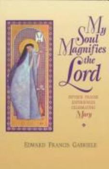 Paperback My Soul Magnifies the Lord: Fifteen Prayer Experiences Celebrating Mary Book