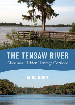 Paperback The Tensaw River: Alabama's Hidden Heritage Corridor Book