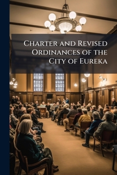 Paperback Charter and Revised Ordinances of the City of Eureka Book