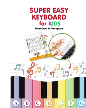 Paperback Super Easy Keyboard for Kids. Learn How to Transpose: Learn to Play Book