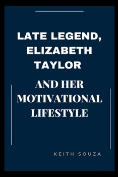Paperback Late Legend, Elizabeth Taylor And Her Motivational Lifestyle Book