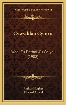 Hardcover Cywyddau Cymru: Wedi Eu Dethol A'u Golygu (1908) [Spanish] Book