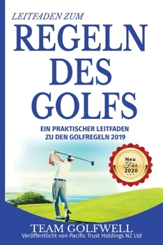 Leitfaden zum Regeln Des Golfs: Ein praktischer Leitfaden zu den Golfregeln 2019 (Taschenformat Edition) Neue f�r 2020