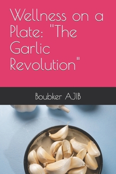 Paperback Wellness on a Plate: ''The Garlic Revolution" Book