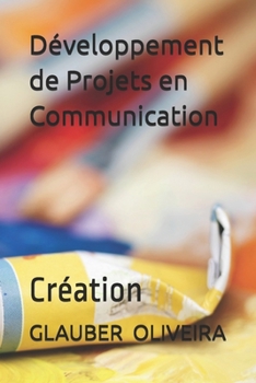 Paperback Développement de projets en communication: : Création [French] Book