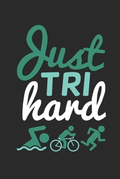 JUST TRI HARD: Notebook Triathlon Notizbuch kariert Triathlet Planer Journal 6x9 karo