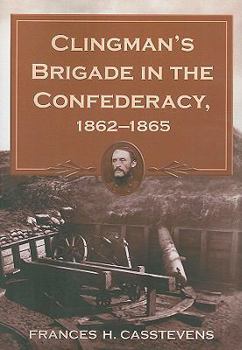 Paperback Clingman's Brigade in the Confederacy, 1862-1865 Book