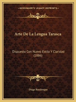 Paperback Arte De La Lengua Tarasca: Dispuesto Con Nuevo Estilo Y Claridad (1886) [Spanish] Book