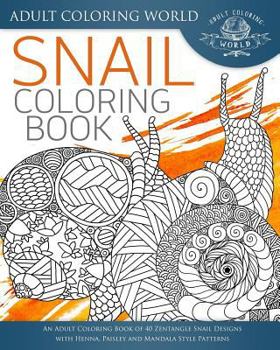Paperback Snail Coloring Book: An Adult Coloring Book of 40 Zentangle Snails with Henna, Paisley and Mandala Style Patterns Book