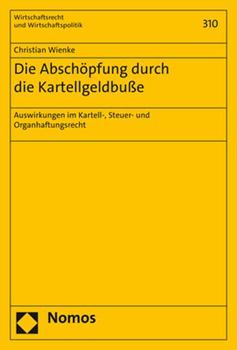 Paperback Die Abschopfung Durch Die Kartellgeldbusse: Auswirkungen Im Kartell-, Steuer- Und Organhaftungsrecht [German] Book