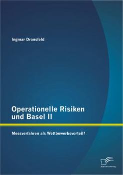 Paperback Operationelle Risiken und Basel II: Messverfahren als Wettbewerbsvorteil? [German] Book