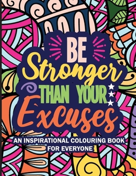 Paperback Be Stronger Than Your Excuses: Radiate Positivity Coloring Book for Inner Peace and Self-Discovery Book