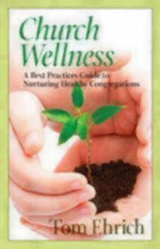 Paperback Church Wellness: A Best Practices Guide to Nurturing Healthy Congregations Book