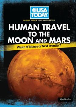 Library Binding Human Travel to the Moon and Mars: Waste of Money or Next Frontier? Book