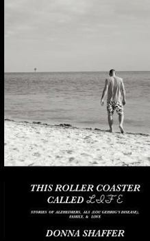 This Roller Coaster Called Life: Stories of Alzheimers, ALS (Lou Gehrig's Disease), Family, & God's Love