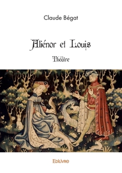 Paperback Aliénor et Louis: Théâtre [French] Book